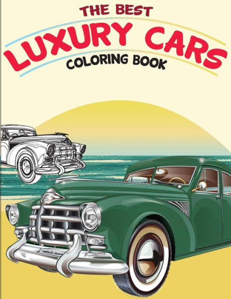 The Best Luxury Cars Coloring Book: American Muscle Cars, Classic Cars of the Fifties