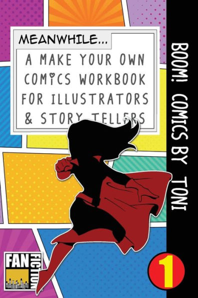 Boom! Comics by Toni: A What Happens Next Comic Book for Budding Illustrators and Story Tellers
