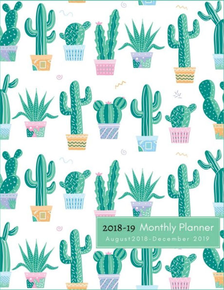 2018-19 Monthly Planner,August 2018 - December 2019: 17-Months Planner, cactus Planner, Monthly Planner 2018-2019, Large 8.5 x 11", 2018-2019 Academic Planner Monthly: Calendar Schedule Organizer and Journal Notebook With Inspirational Quotes, (Planner A