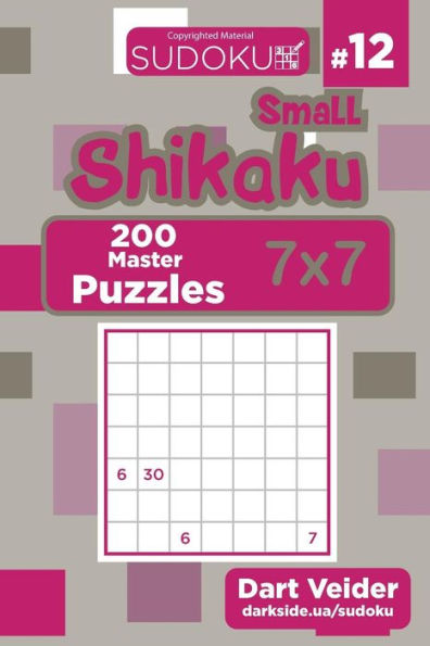 Small Shikaku Sudoku - 200 Master Puzzles 7x7 (Volume 12)