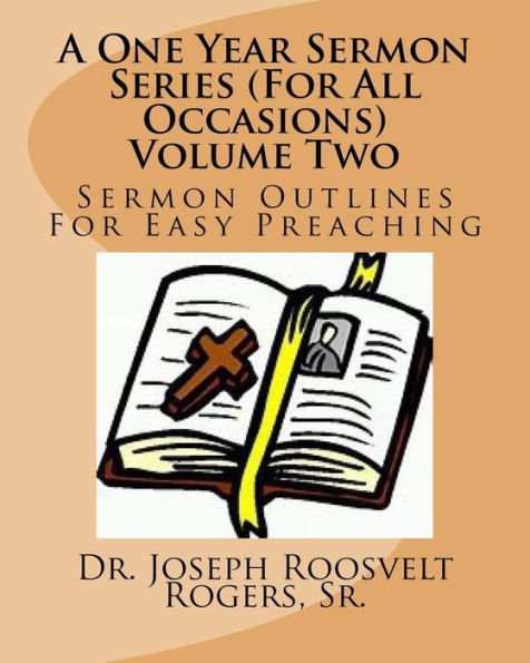 A One Year Sermon Series (For All Occasions) Volume Two: Sermon Outlines For Easy Preaching