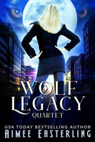 Title: Wolf Legacy Quartet, Author: Aimee Easterling