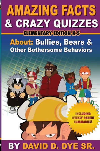 Amazing Facts & Crazy Quizzes Elementary Edition K-5: Bullies, Bears and Other Bothersome Behaviors.