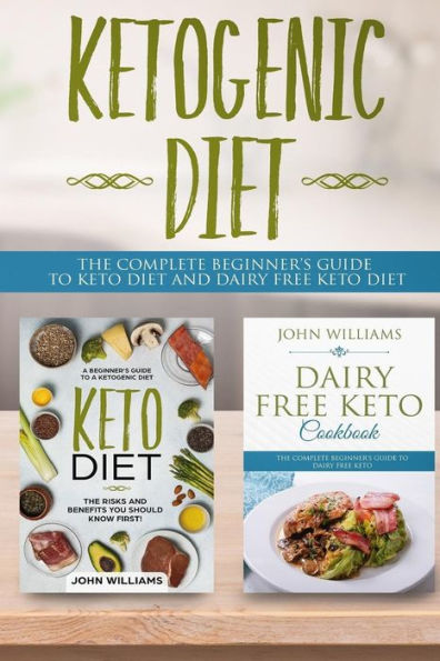 Ketogenic Diet: The Complete beginner's guide to keto diet and dairy free keto diet
