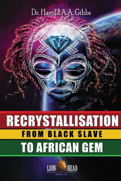 Recrystallisation: From Black Slave to African Gem