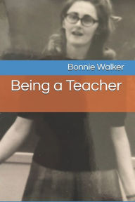 Title: Being a Teacher, Author: Bonnie Walker