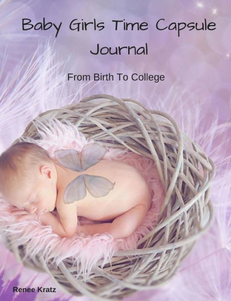 Baby Girls Time Capsule Journal: From Birth to College