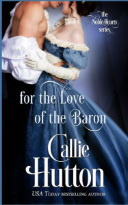 Title: For the Love of the Baron, Author: Callie Hutton