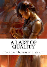 Title: A Lady of Quality, Author: Frances Hodgson Burnett