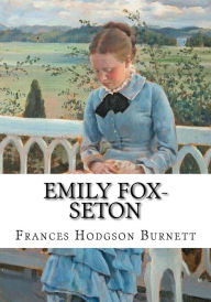 Title: Emily Fox-Seton, Author: Frances Hodgson Burnett