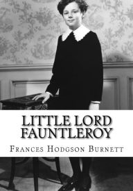 Title: Little Lord Fauntleroy, Author: Frances Hodgson Burnett