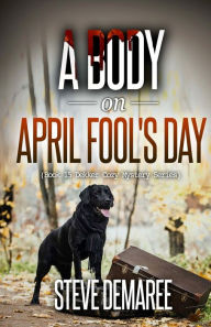 Title: A Body on April Fool's Day, Author: Steve Demaree