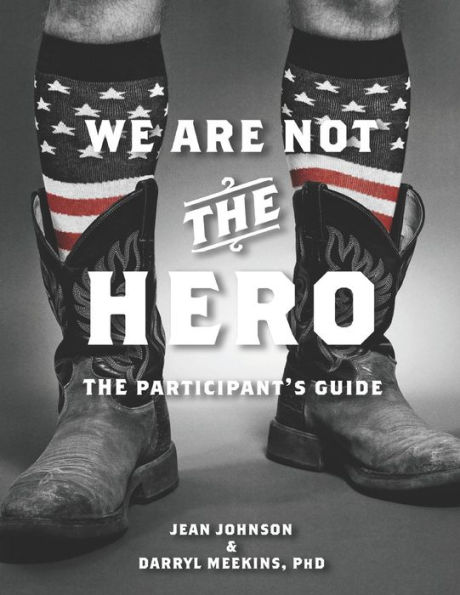 We Are Not The Hero - The Participant's Guide