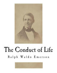 Title: The Conduct of Life, Author: Ralph Waldo Emerson