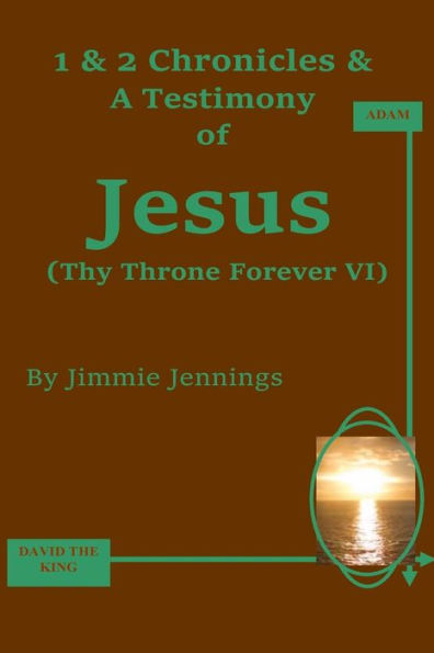 1 & 2 Chronicles & A Testimony of Jesus: Thy Throne Forever VI