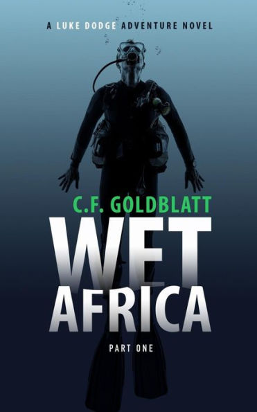 Wet Africa Part One: A Luke Dodge Adventure Novel