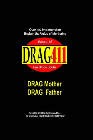 DRAG411's DRAG Mother, DRAG Father: Honoring DRAG Parents and DRAG Mentors, Book 6