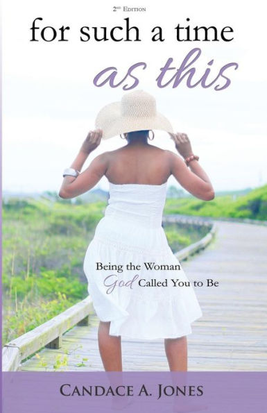 For Such a Time as This: Being the Woman God Called You to Be