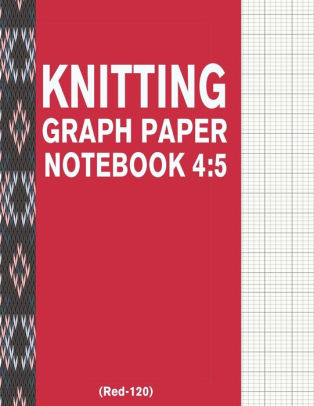 Knitting Graph Paper Notebook 4 5 Red 1 1 Pages 4 5 Ratio Knitting Chart Paper By Bizcom Usa Paperback Barnes Noble