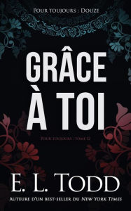 Title: Grâce à toi, Author: E L Todd