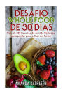 Desafio Whole Food de 30 Dias: Mais de 100 Receitas de comida Deliciosa para perder peso e ficar em forma