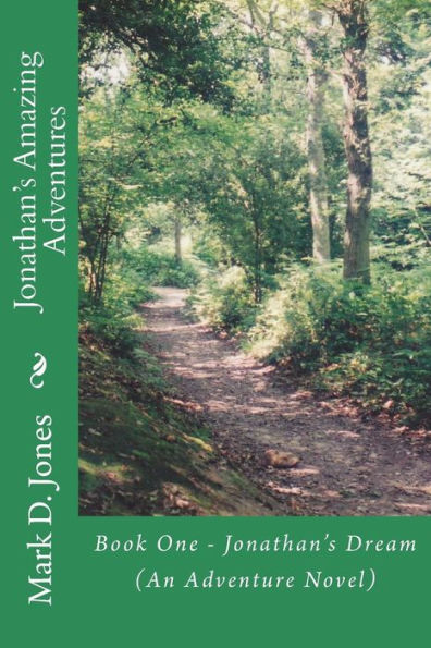 Jonathan's Amazing Adventures: Book One - Jonathan's Dream (An Adventure Novel)