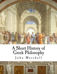 Title: A Short History of Greek Philosophy, Author: John Marshall