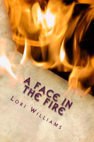 Title: A Face in the Fire, Author: Lori Williams