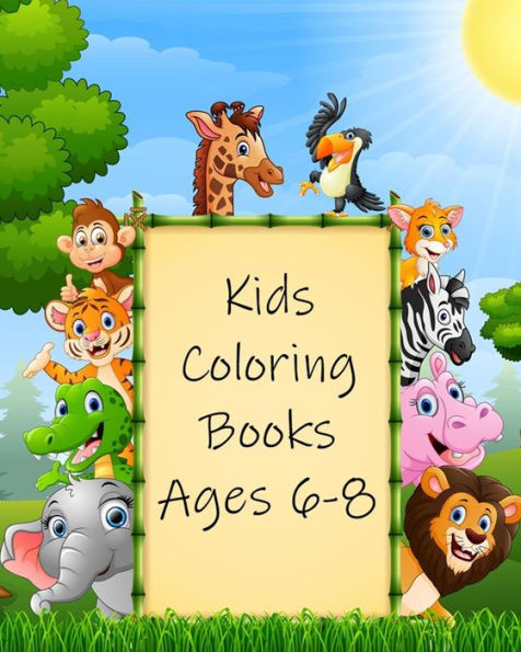 Kids Coloring Books Ages 6-8: Simple and Adorable Animal Drawings (Perfect for Kids & Toddlers)