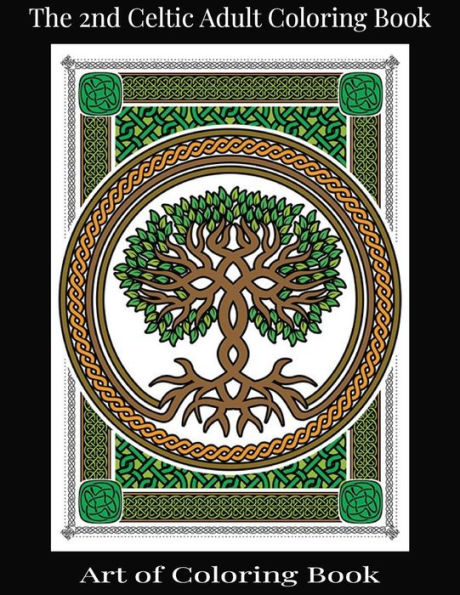 The 2nd Celtic Adult Coloring Book: Relieve More Stress and Anxiety While You Color Classic Celtic Designs