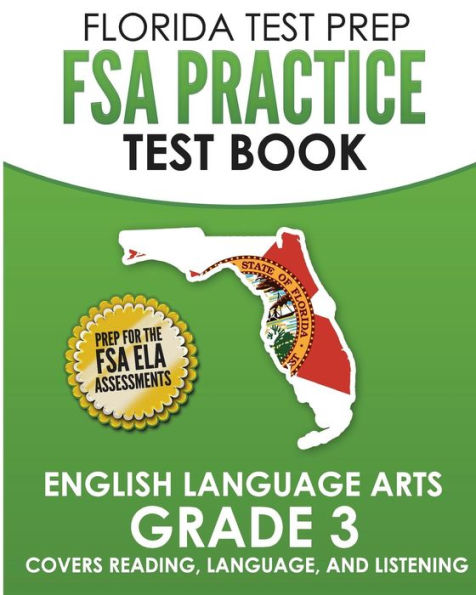 FLORIDA TEST PREP FSA Practice Test Book English Language Arts Grade 3: Covers Reading, Language, and Listening
