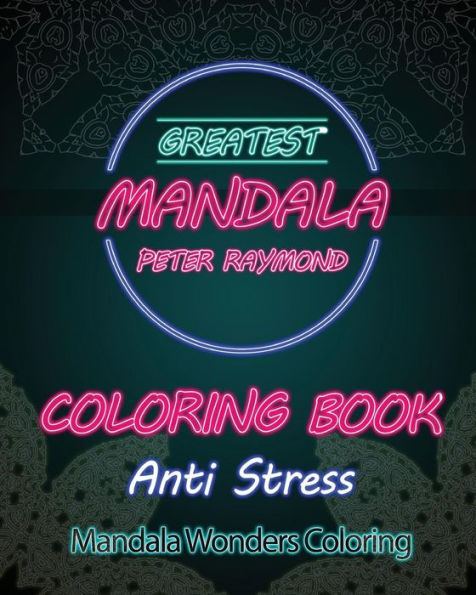Anti Stress Coloring Book: Mandala Wonders Coloring