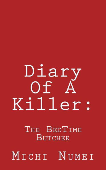 Diary Of A Killer: : The BedTime Butcher