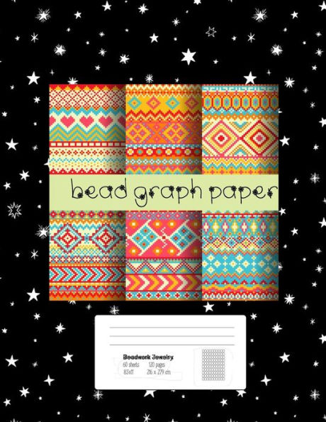 Bead Graph Paper: Graph Paper for Bead Pattern Designs Your Favorite/ Loomed Bead Projects/ Bracelet, Jewelry, Earring, Necklace /8.5"x 11" Graph Paper,120 pages