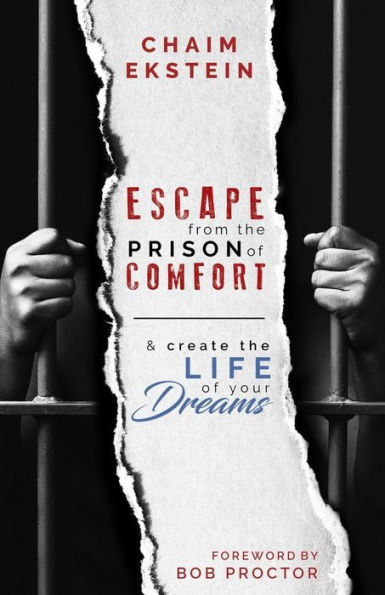 Escape From The Prison of Comfort & Create The Life Of Your Dreams
