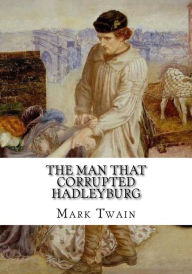 Title: The Man That Corrupted Hadleyburg, Author: Mark Twain