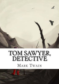 Title: Tom Sawyer, Detective, Author: Mark Twain