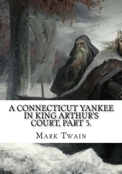 A Connecticut Yankee King Arthur's Court, Part 5.