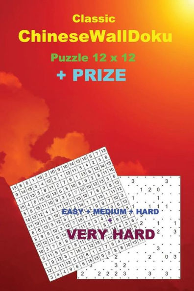 Classic ChineseWallDoku Puzzle 12 x 12 + PRIZE: 250 logical puzzles 50 EASY + 50 MEDIUM + 50 HARD + 50 VERY HARD + 50 Khitori 15 x 15 Very hard + bonus 250 classic Killer Sudoku + Large Print + Solutions + Examples