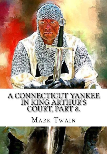 A Connecticut Yankee King Arthur's Court, Part 8.