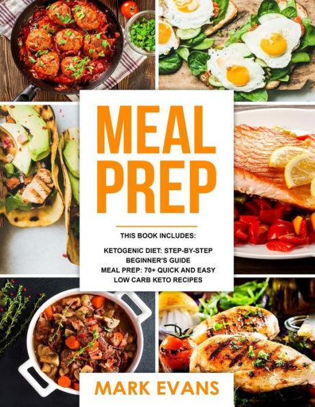 Keto Meal Prep: 2 Manuscripts - 70+ Quick and Easy Low Carb Keto Recipes to Burn Fat and Lose Weight Fast & The Complete Guide for Beginner's to Living the Keto Life Style (Ketogenic Diet)