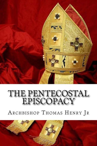 The Pentecostal Episcopacy: The Handbook for the Episcopacy