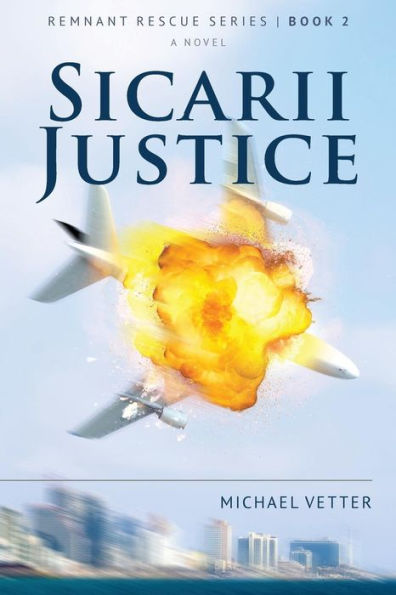Sicarii Justice: Remnant Rescue Series Book 2