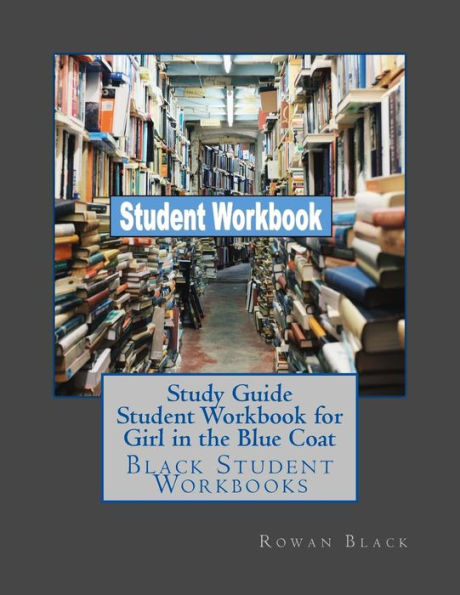 Study Guide Student Workbook for Girl in the Blue Coat: Black Student Workbooks