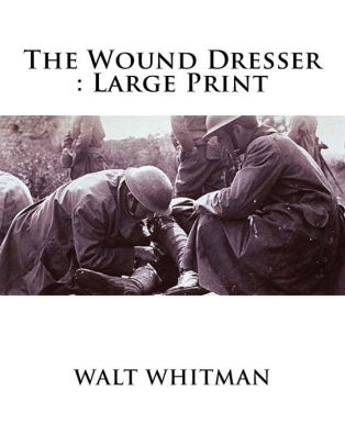 The Wound Dresser Large Print By Walt Whitman Paperback Barnes