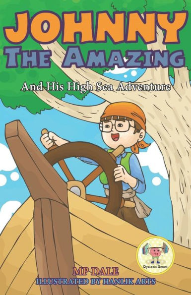 Johnny the Amazing and His High Sea Adventure: (Dyslexia-Smart)