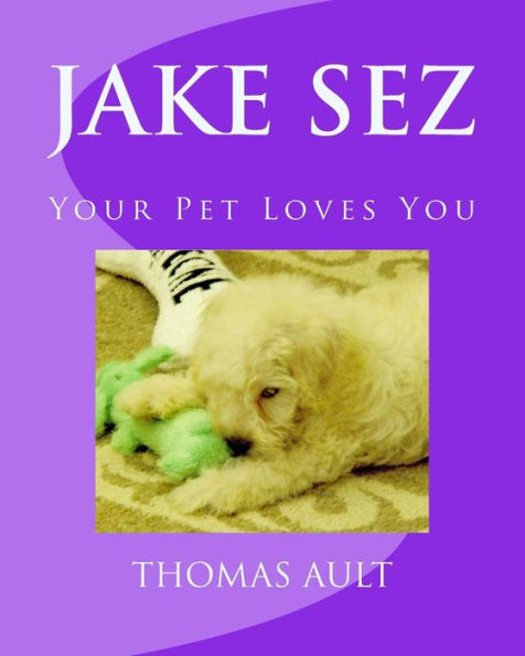 Jake Sez: Your Pet Loves You