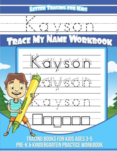 Kayson Letter Tracing for Kids Trace my Name Workbook: Tracing Books for Kids ages 3 - 5 Pre-K & Kindergarten Practice Workbook