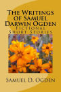 The Writings of Samuel Darwin Ogden: Sam's Fictional Short Stories