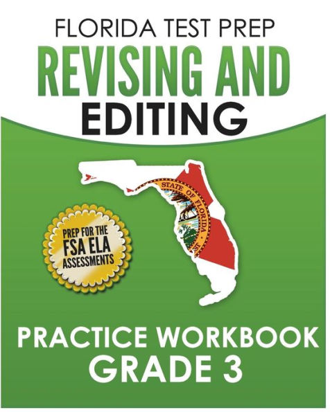 FLORIDA TEST PREP Revising and Editing Practice Workbook Grade 3: Preparation for the FSA ELA Tests